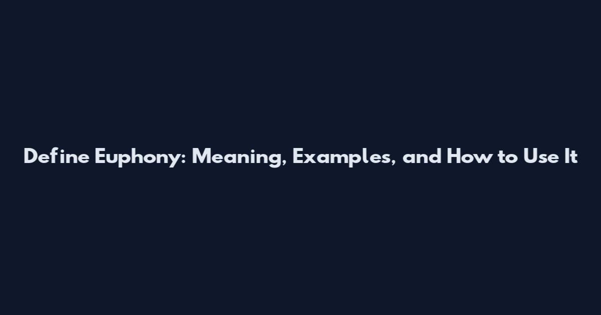 Define Euphony: Meaning, Examples, and How to Use It