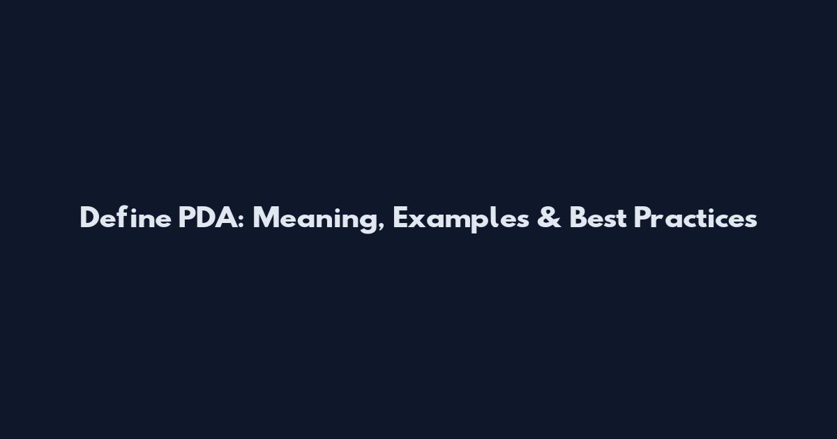 Define PDA: Meaning, Examples & Best Practices