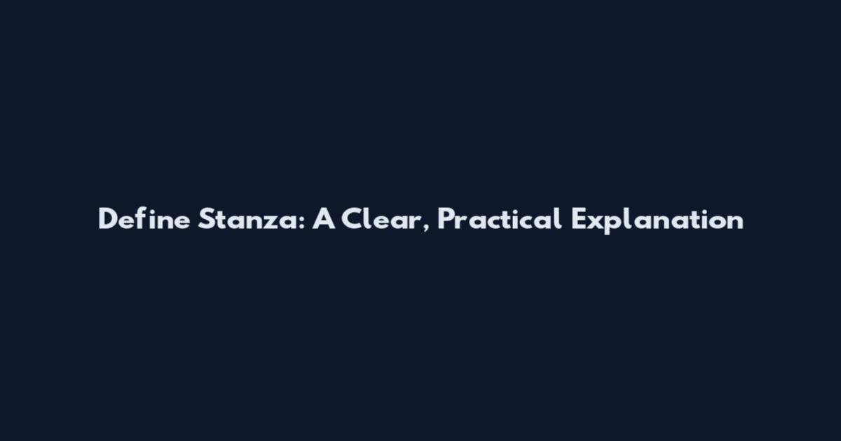 Define Stanza: A Clear, Practical Explanation