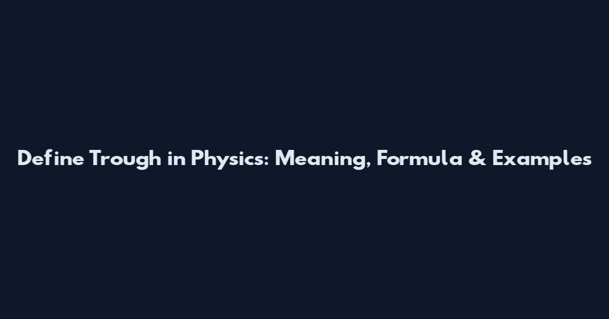 Define Trough in Physics: Meaning, Formula & Examples