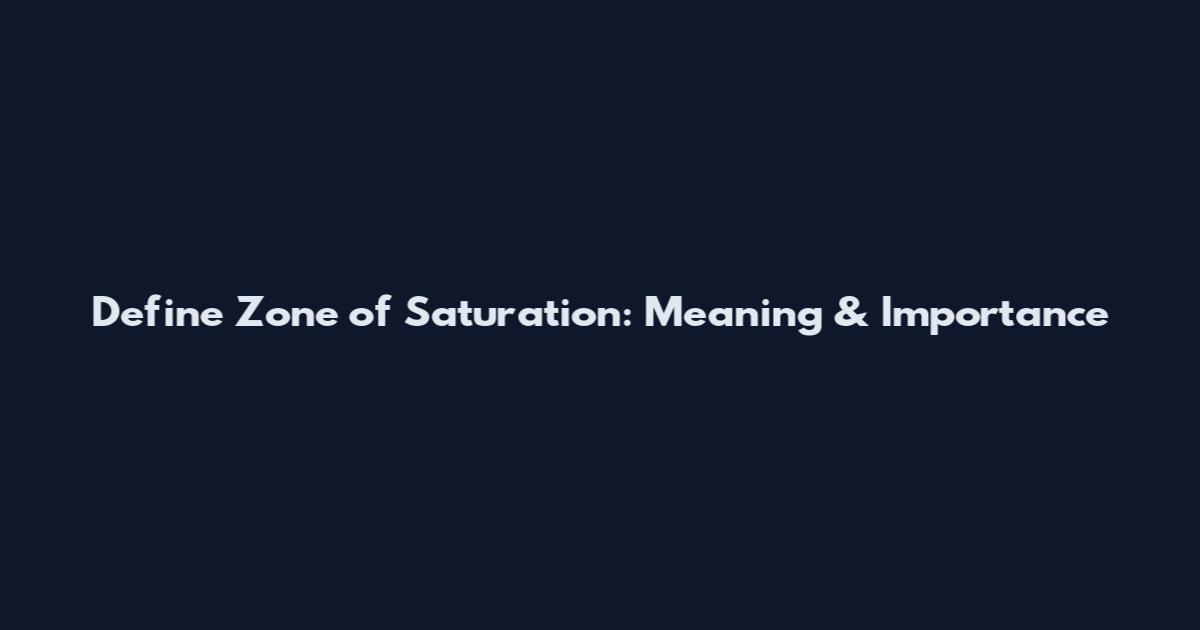 Define Zone of Saturation: Meaning & Importance
