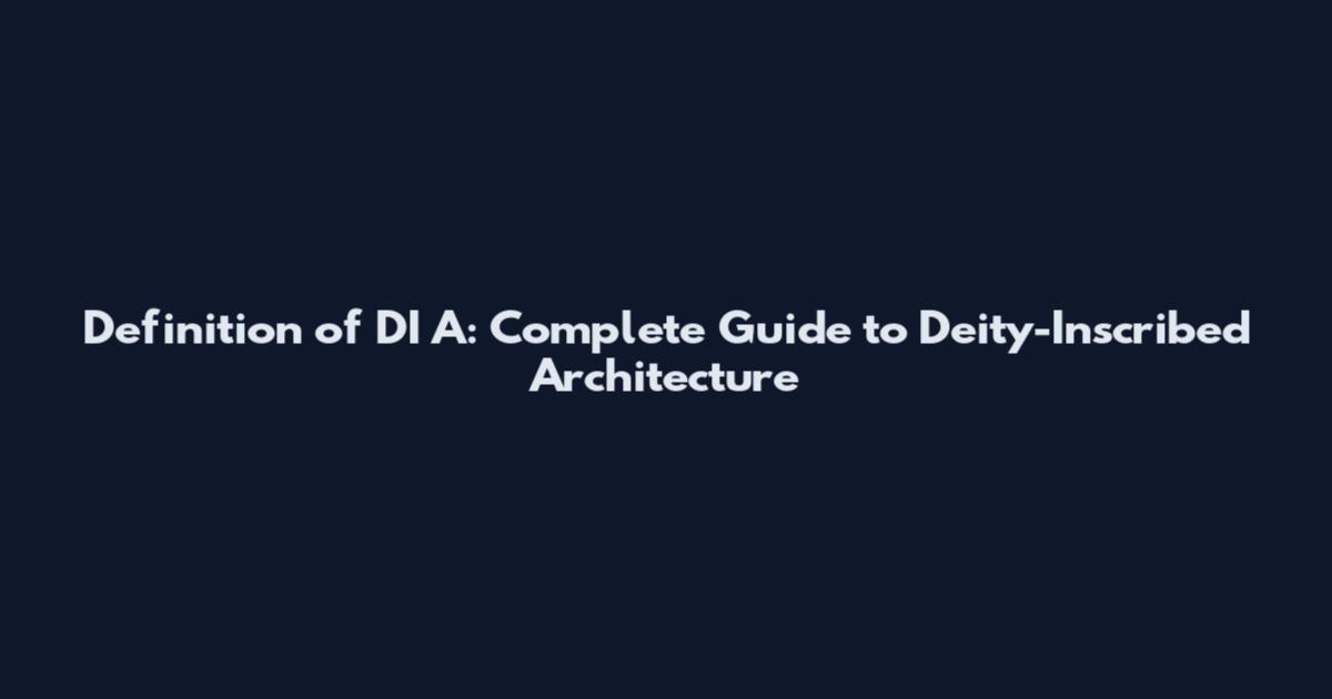 Definition of DI A: Complete Guide to Deity-Inscribed Architecture