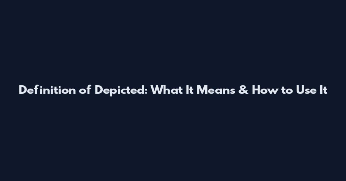 Definition of Depicted: What It Means & How to Use It