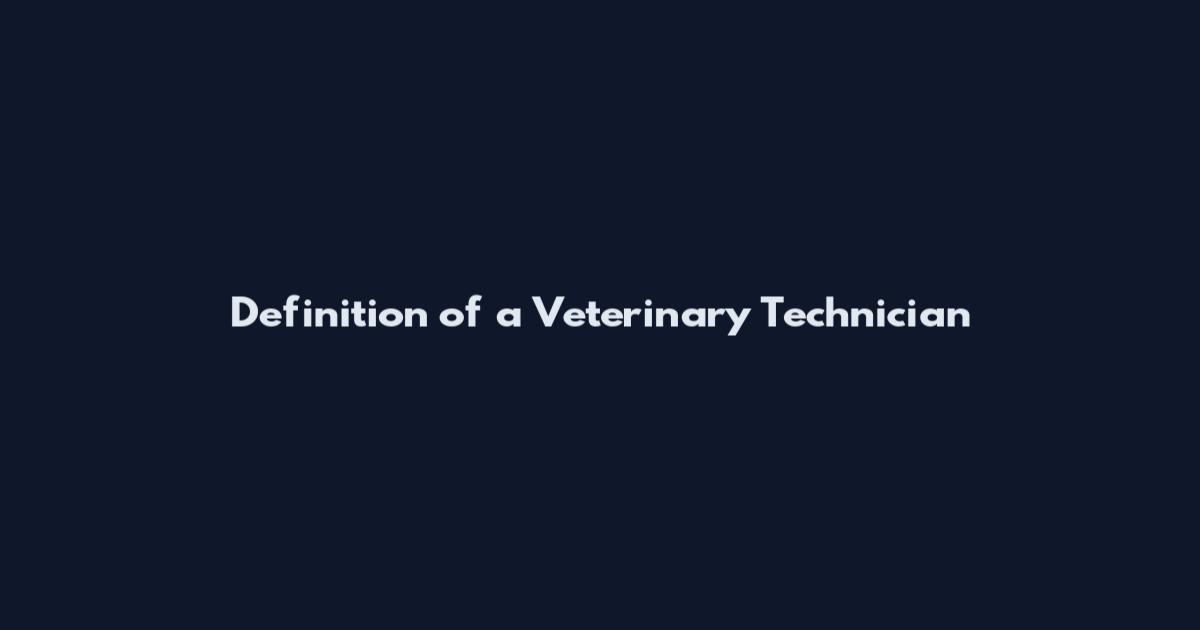Definition of a Veterinary Technician
