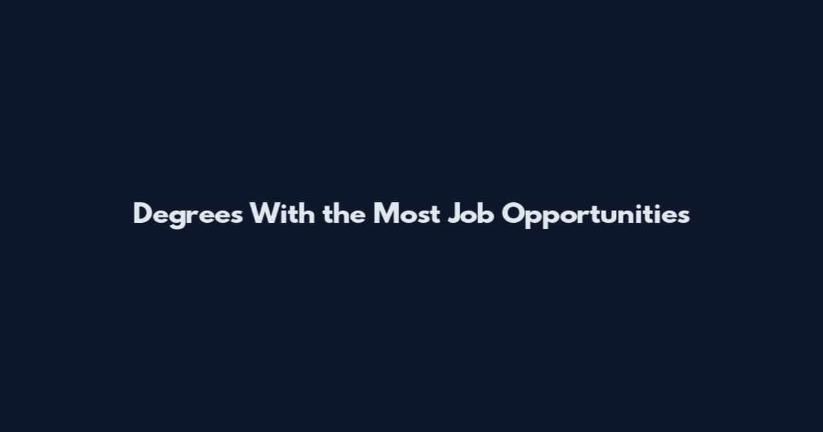 Degrees With the Most Job Opportunities