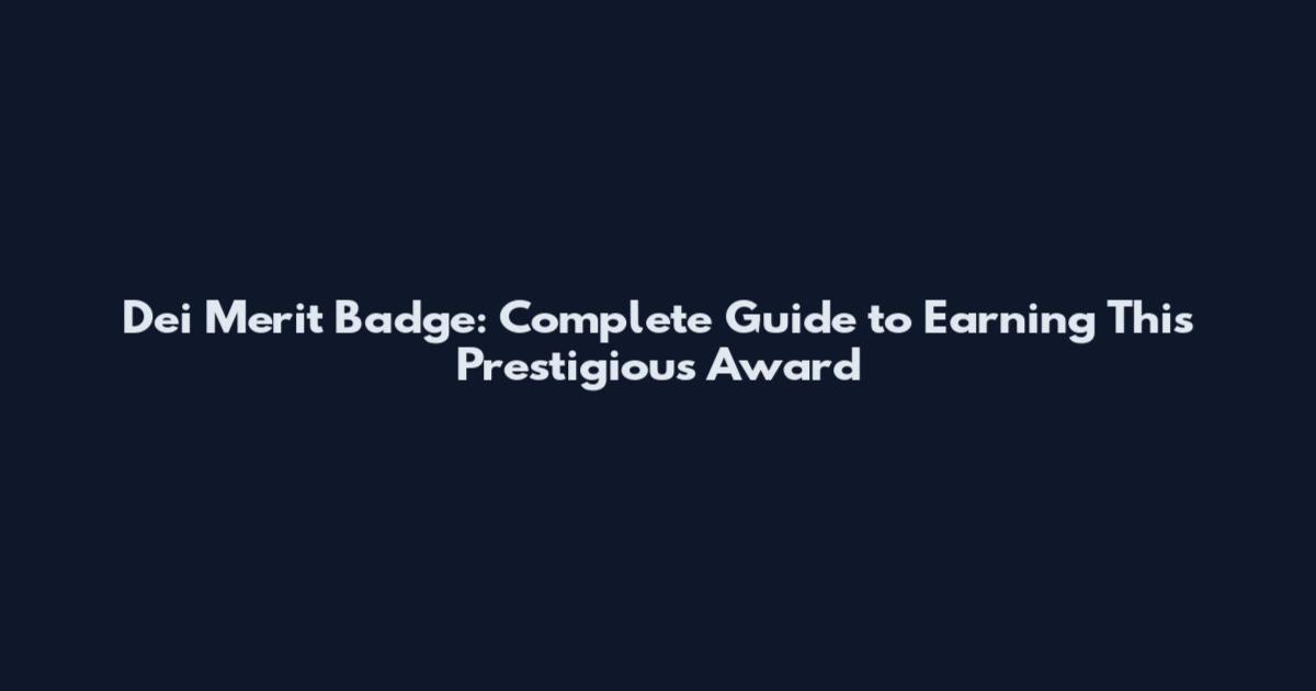 Dei Merit Badge: Complete Guide to Earning This Prestigious Award