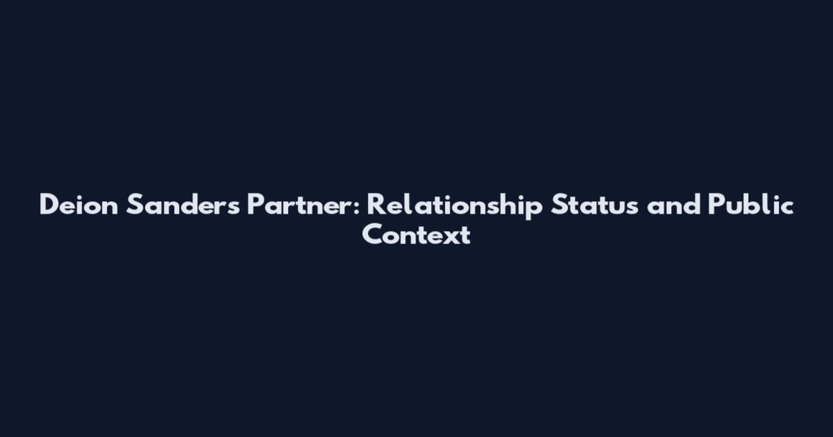 Deion Sanders Partner: Relationship Status and Public Context