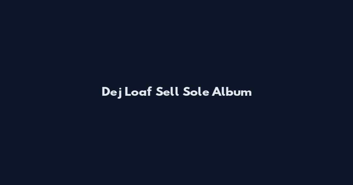 Dej Loaf Sell Sole Album