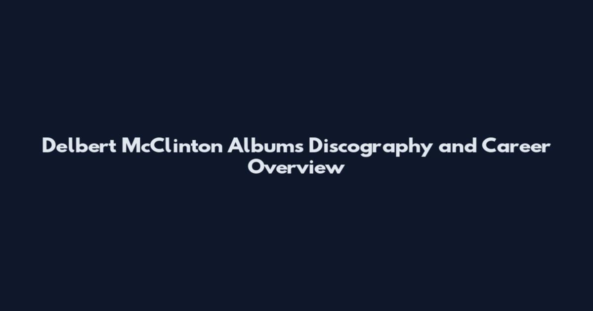 Delbert McClinton Albums Discography and Career Overview