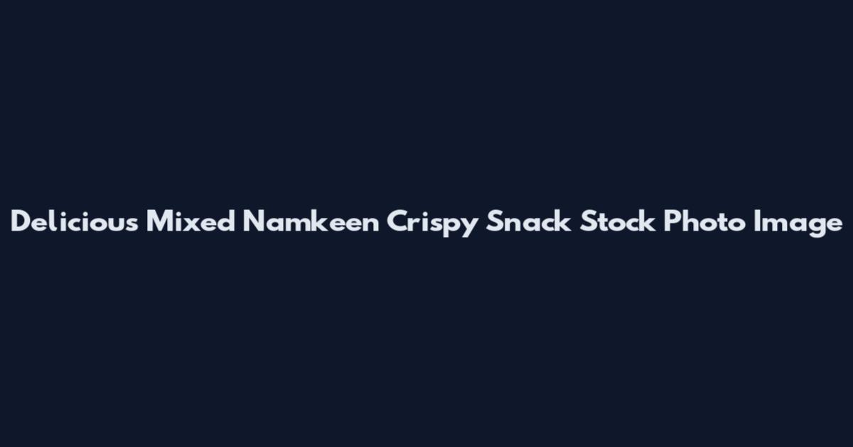 Delicious Mixed Namkeen Crispy Snack Stock Photo Image