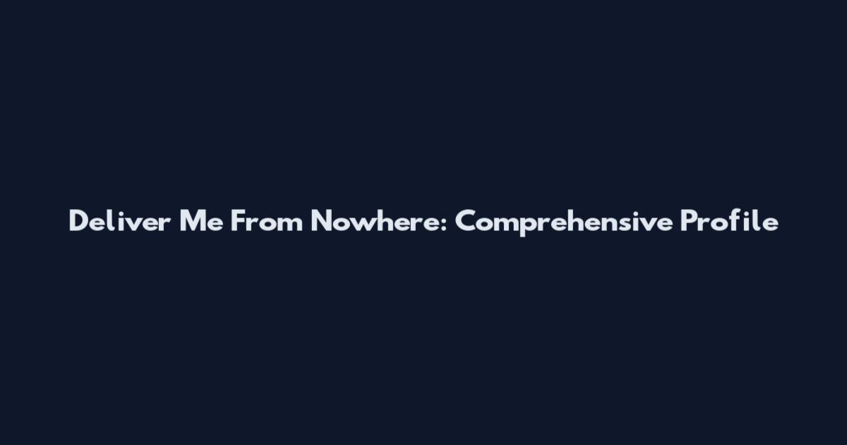 Deliver Me From Nowhere: Comprehensive Profile