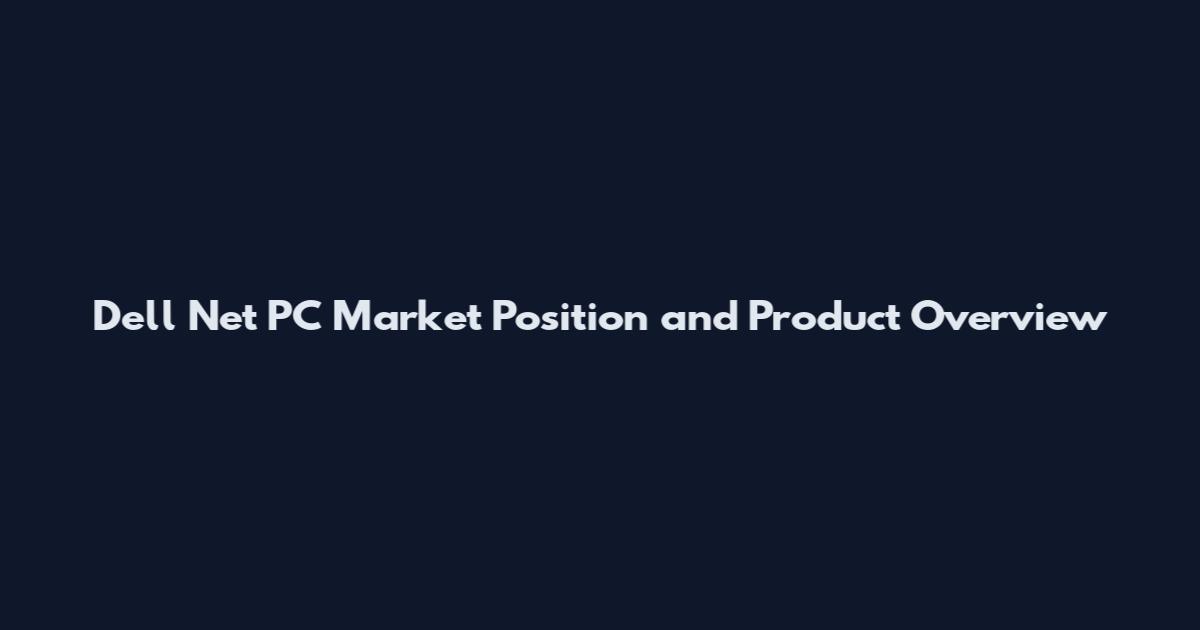 Dell Net PC Market Position and Product Overview