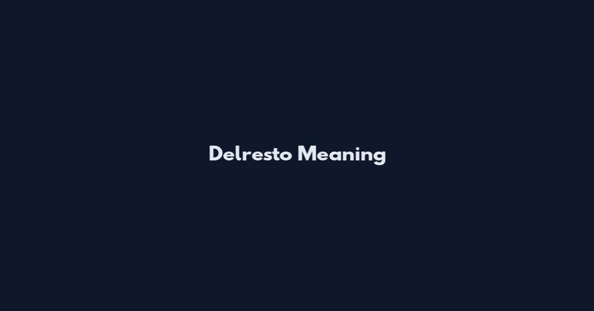 Delresto Meaning