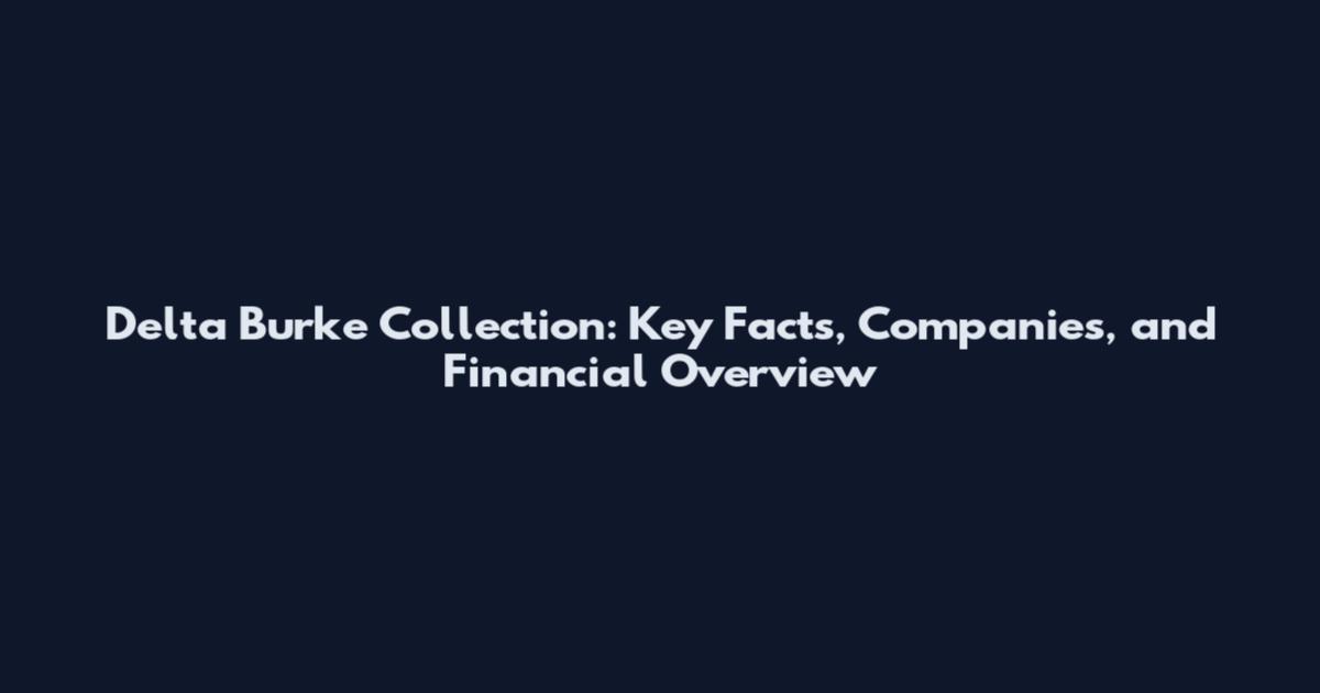 Delta Burke Collection: Key Facts, Companies, and Financial Overview