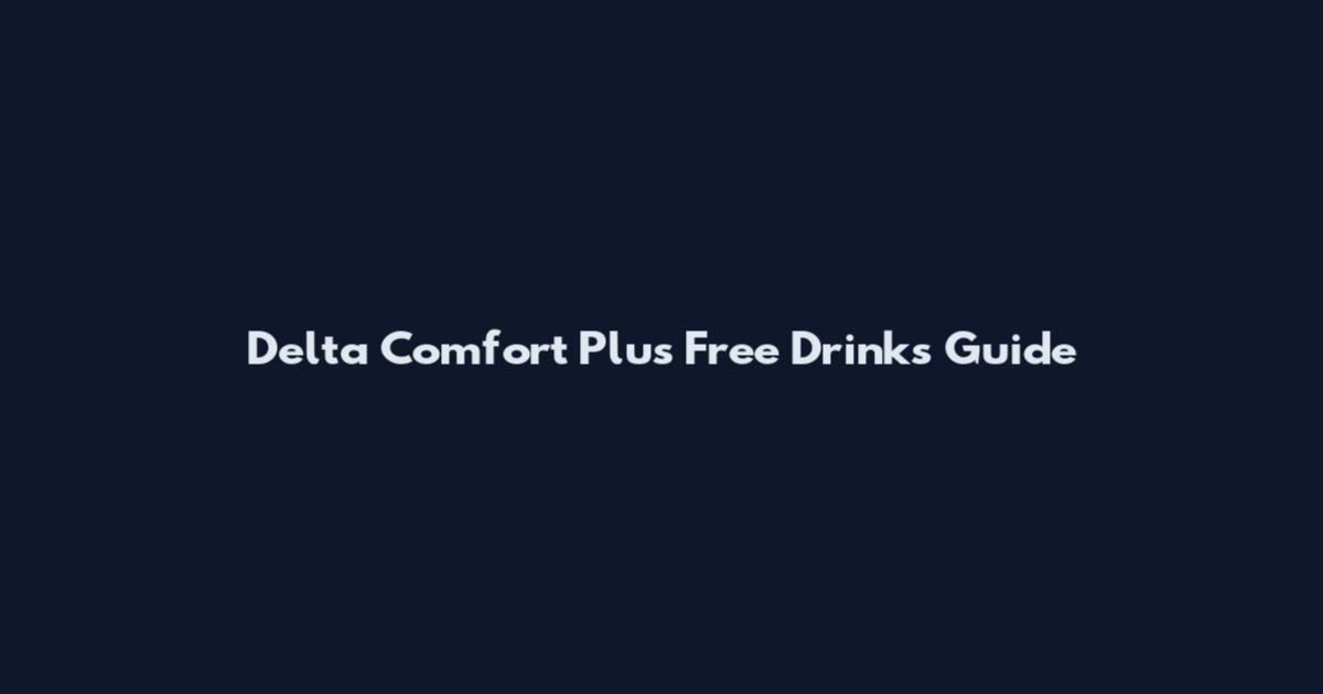 Delta Comfort Plus Free Drinks Guide