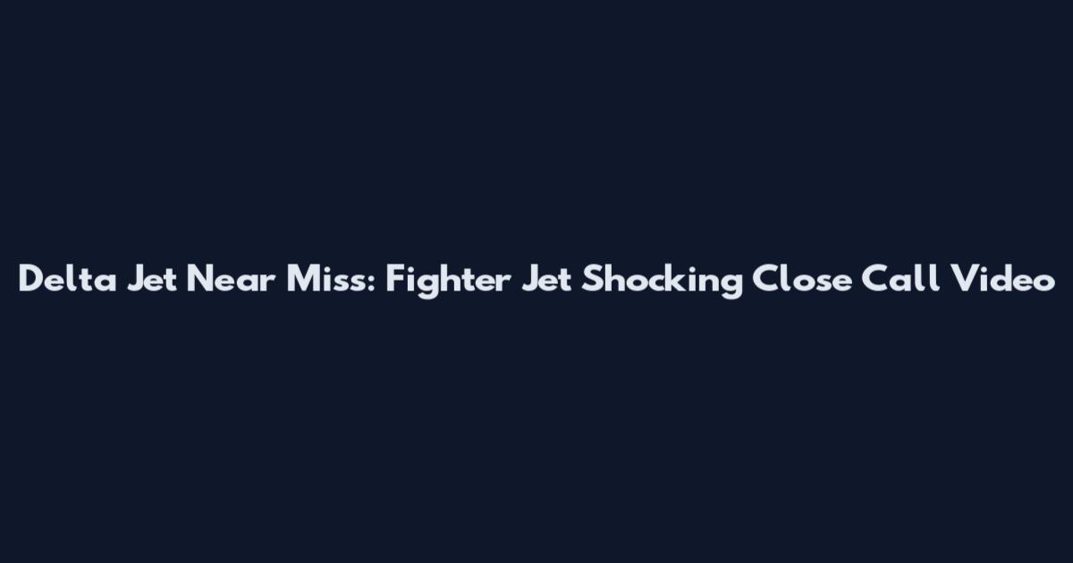 Delta Jet Near Miss: Fighter Jet Shocking Close Call Video