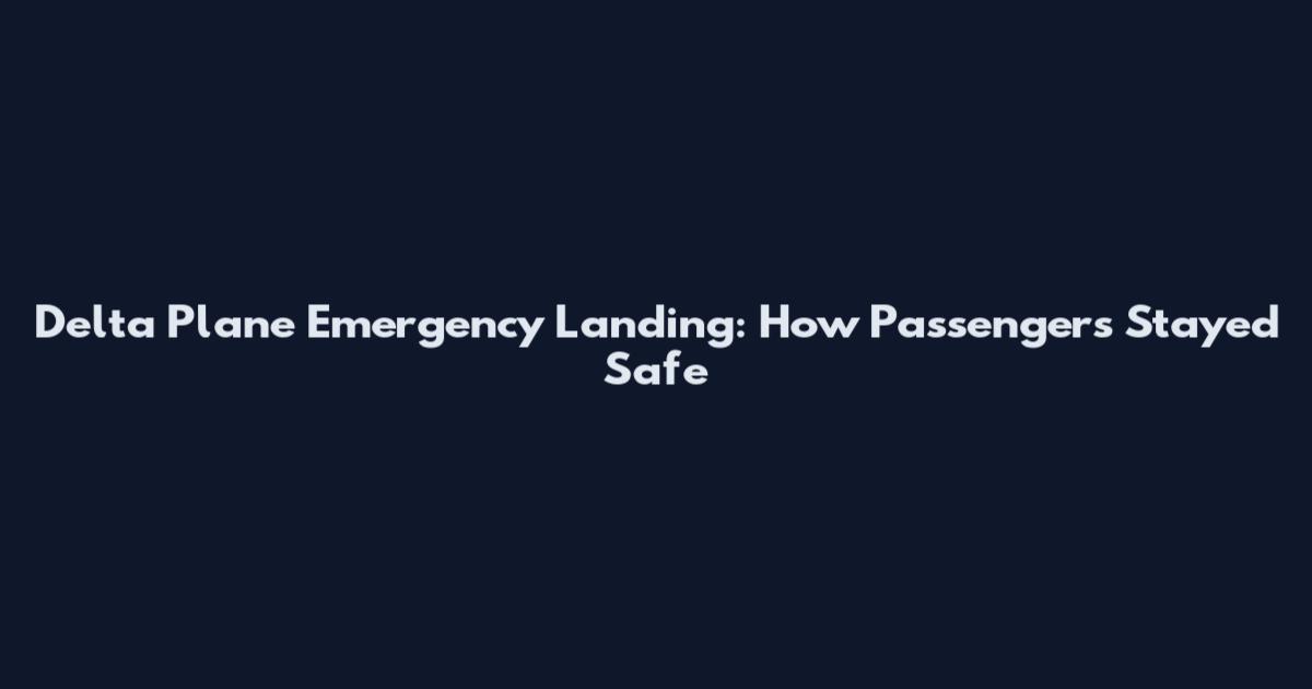 Delta Plane Emergency Landing: How Passengers Stayed Safe