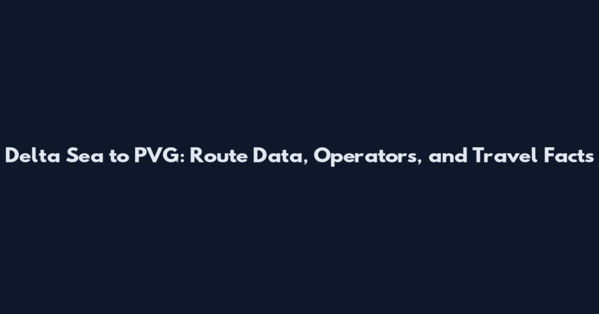 Delta Sea to PVG: Route Data, Operators, and Travel Facts
