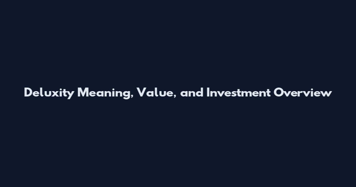 Deluxity Meaning, Value, and Investment Overview