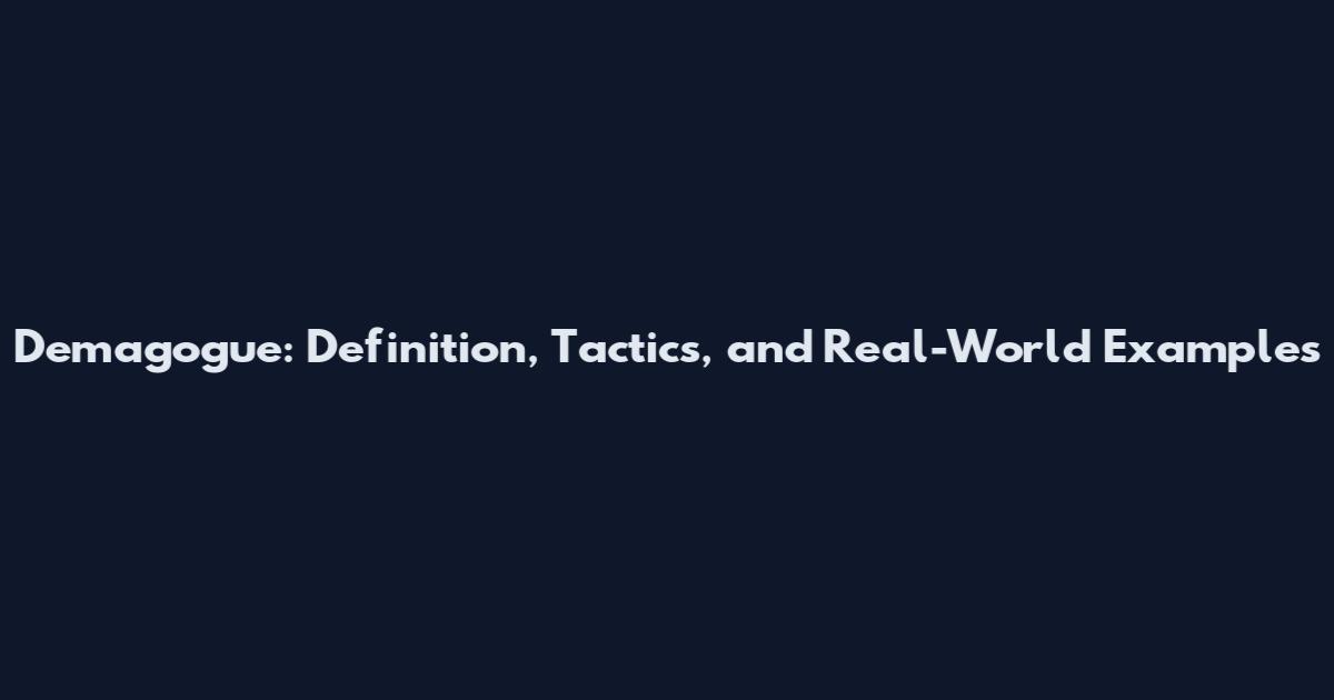 Demagogue: Definition, Tactics, and Real-World Examples