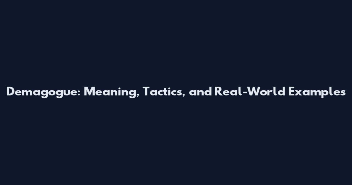 Demagogue: Meaning, Tactics, and Real-World Examples