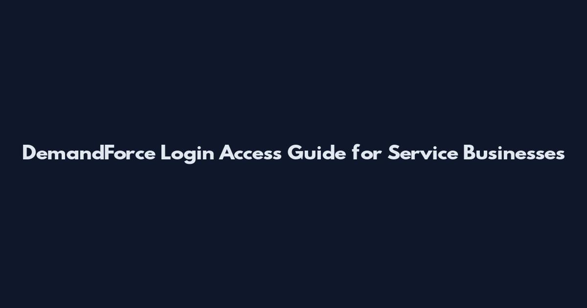 DemandForce Login Access Guide for Service Businesses