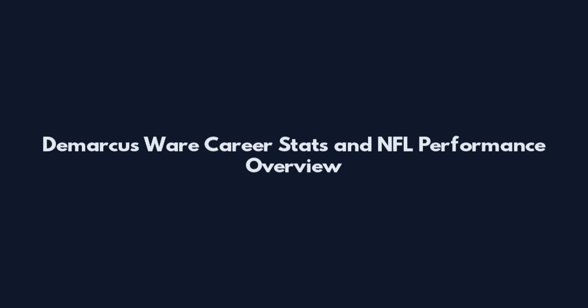 Demarcus Ware Career Stats and NFL Performance Overview