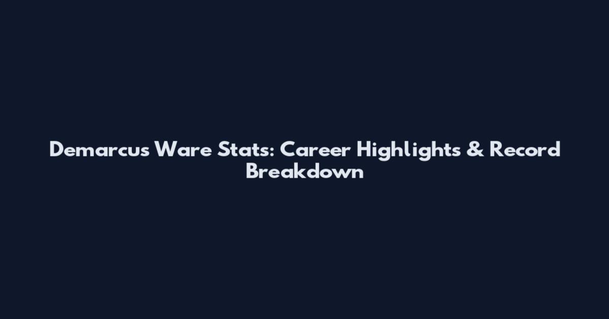 Demarcus Ware Stats: Career Highlights & Record Breakdown