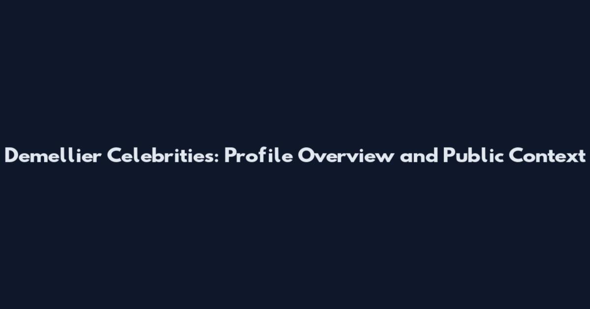 Demellier Celebrities: Profile Overview and Public Context