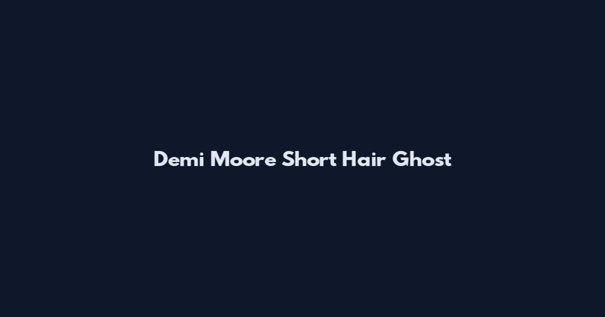 Demi Moore Short Hair Ghost