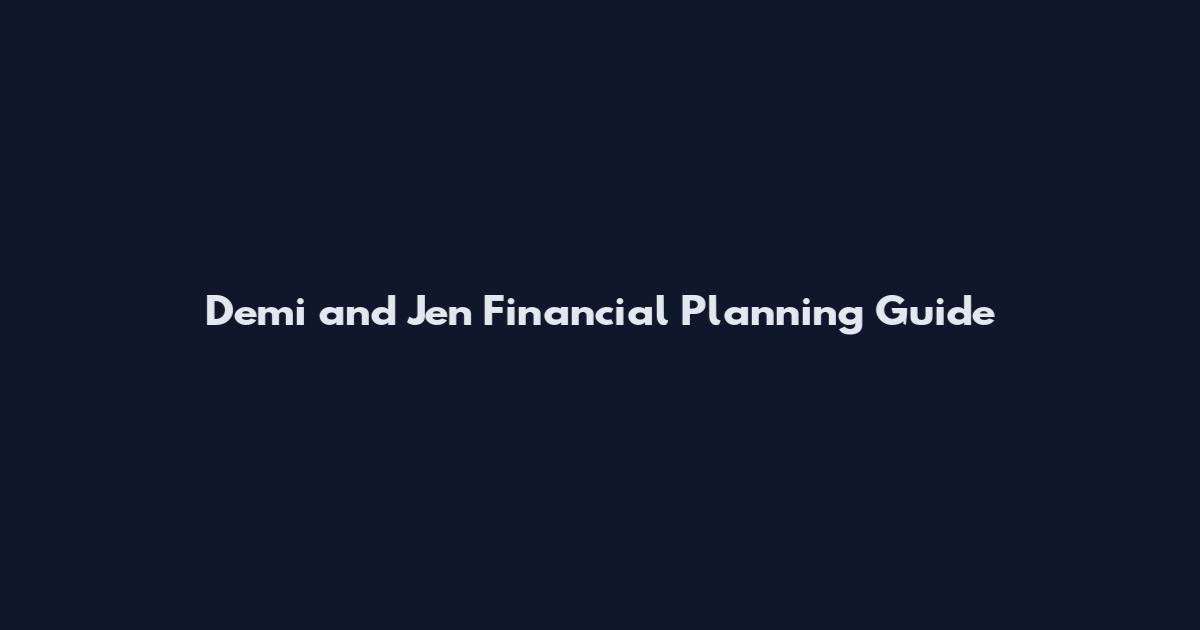 Demi and Jen Financial Planning Guide
