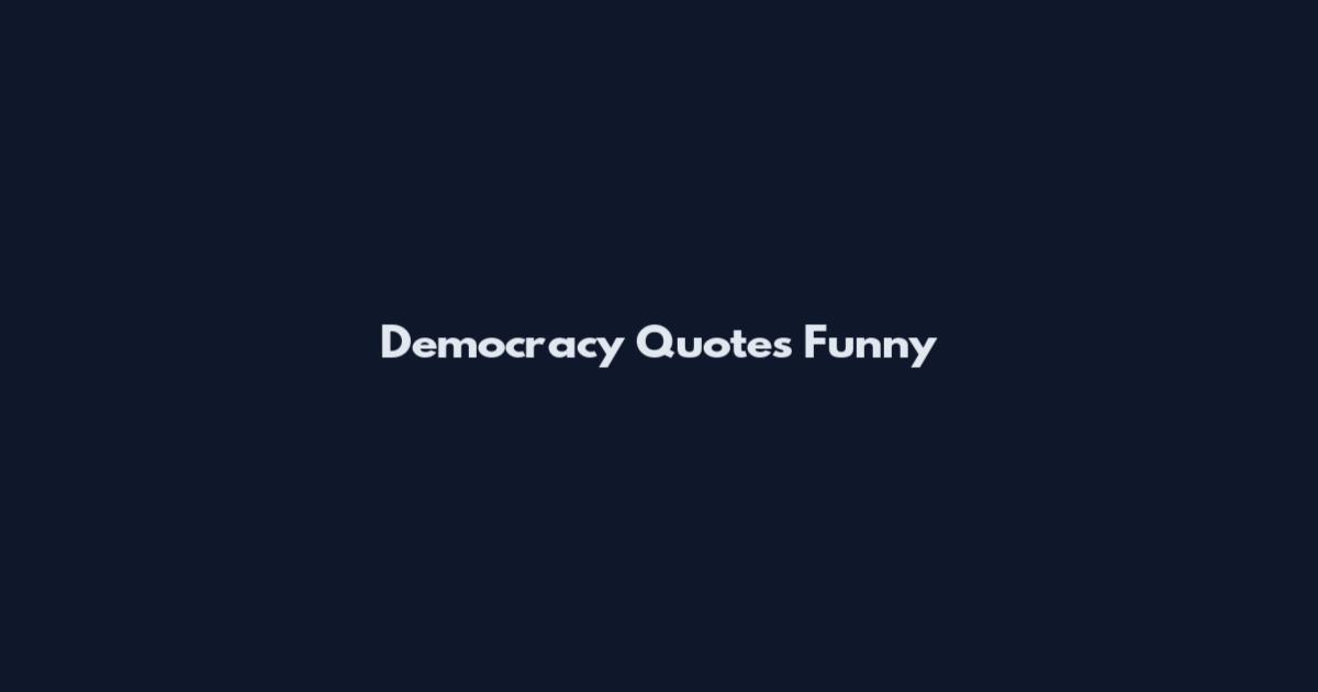 Democracy Quotes Funny