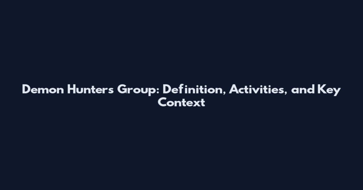 Demon Hunters Group: Definition, Activities, and Key Context