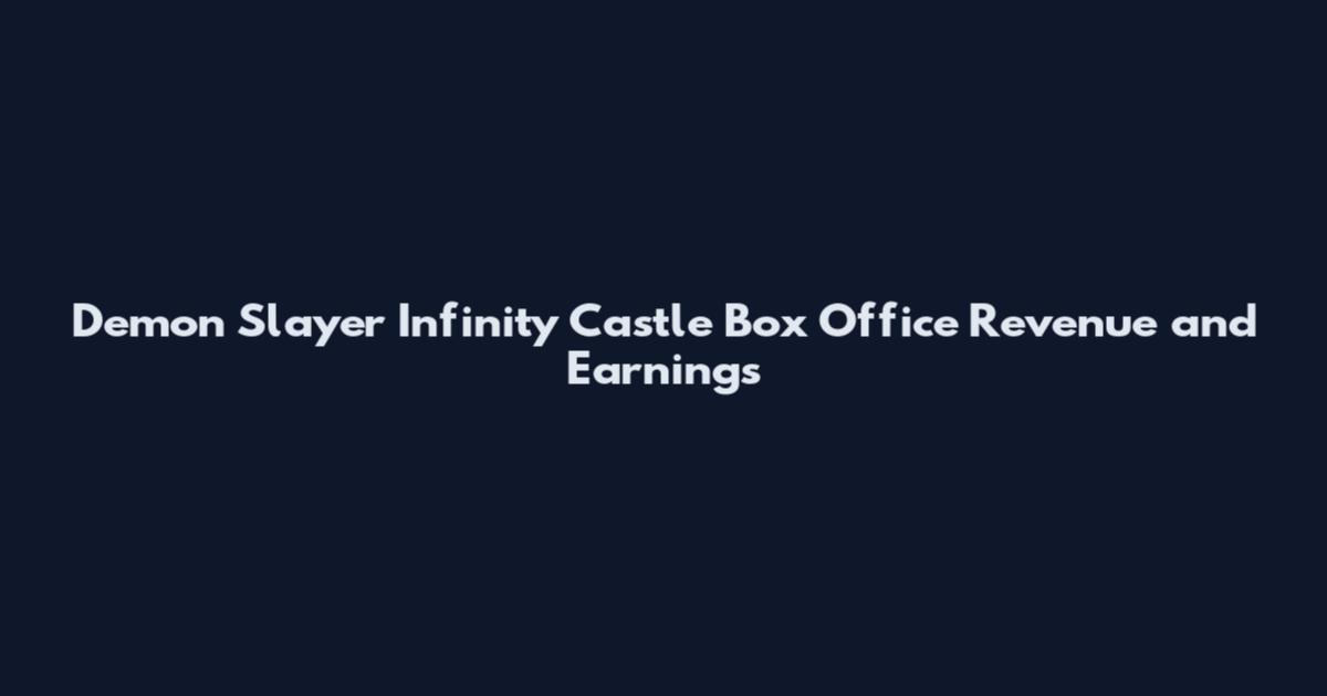 Demon Slayer Infinity Castle Box Office Revenue and Earnings