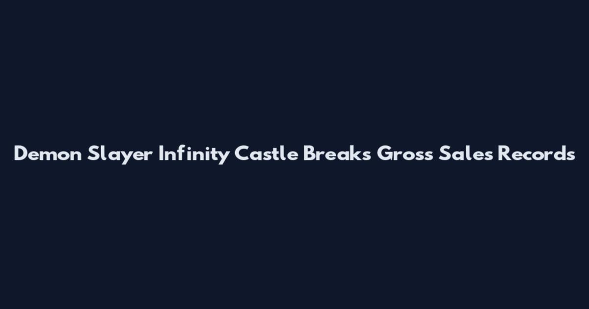 Demon Slayer Infinity Castle Breaks Gross Sales Records
