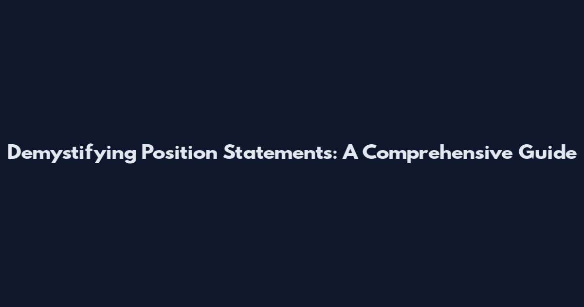 Demystifying Position Statements: A Comprehensive Guide