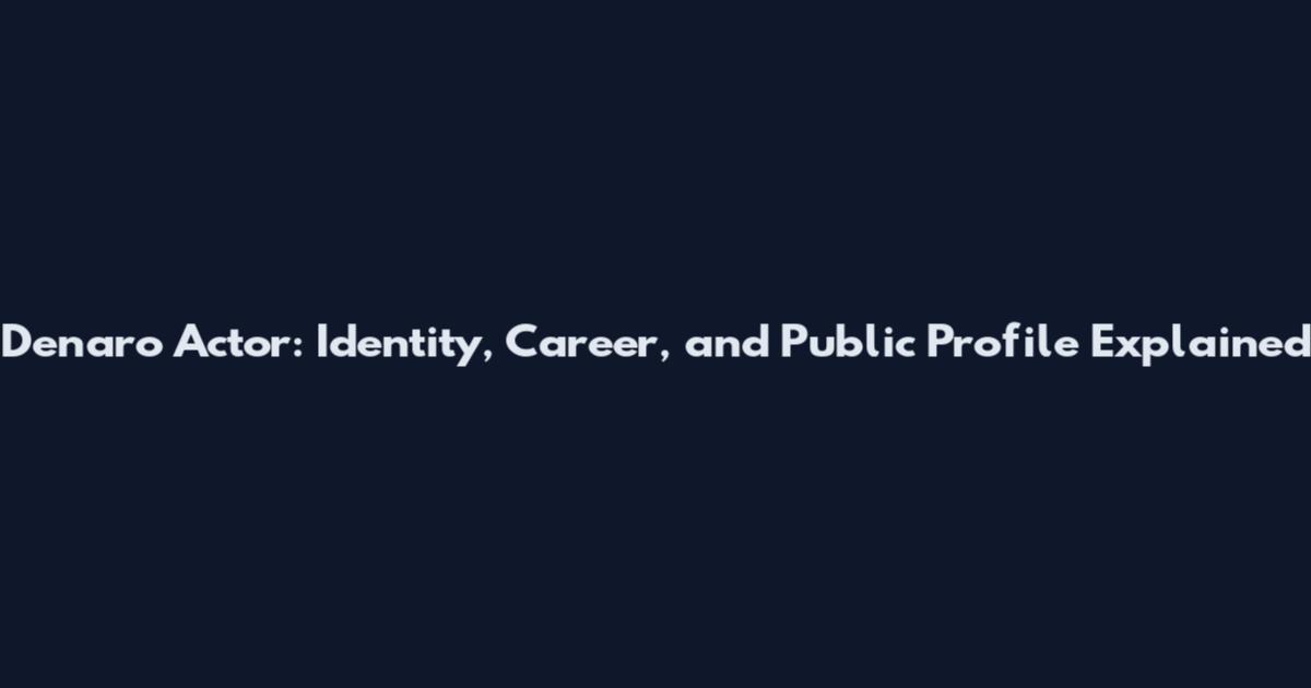 Denaro Actor: Identity, Career, and Public Profile Explained
