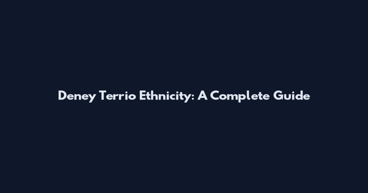 Deney Terrio Ethnicity: A Complete Guide