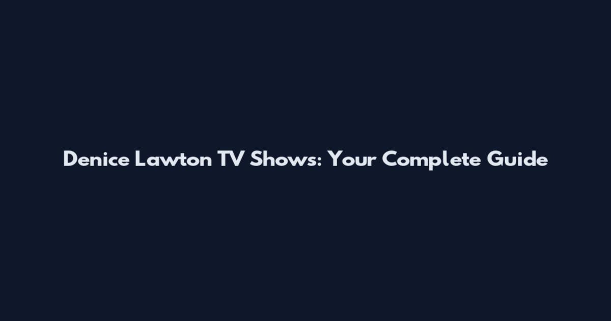 Denice Lawton TV Shows: Your Complete Guide