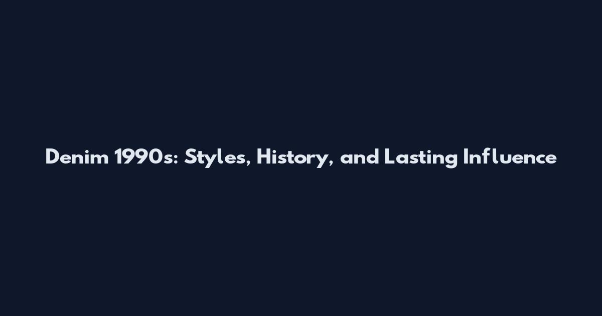Denim 1990s: Styles, History, and Lasting Influence