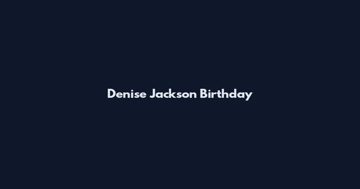Denise Jackson Birthday