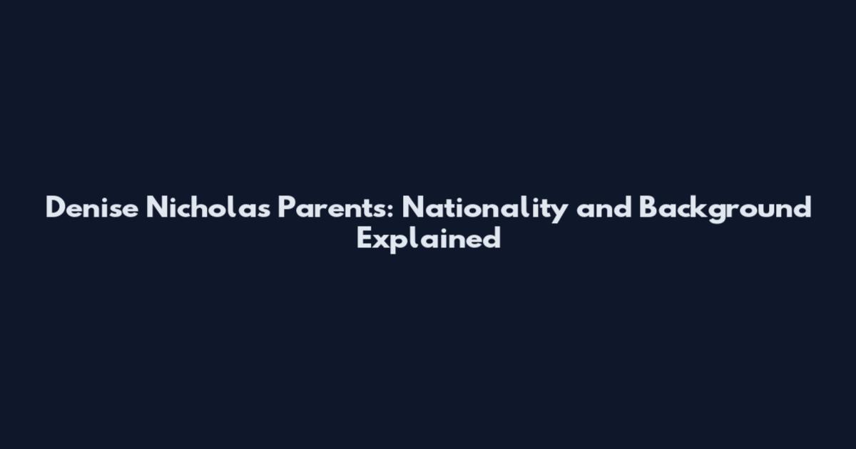 Denise Nicholas Parents: Nationality and Background Explained