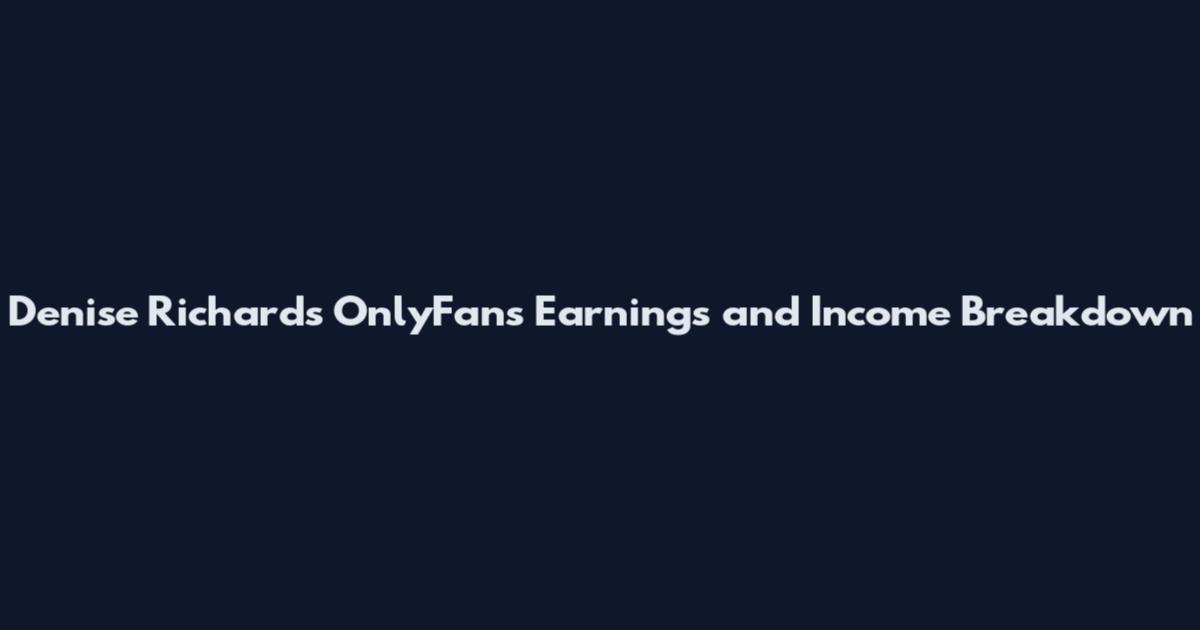 Denise Richards OnlyFans Earnings and Income Breakdown