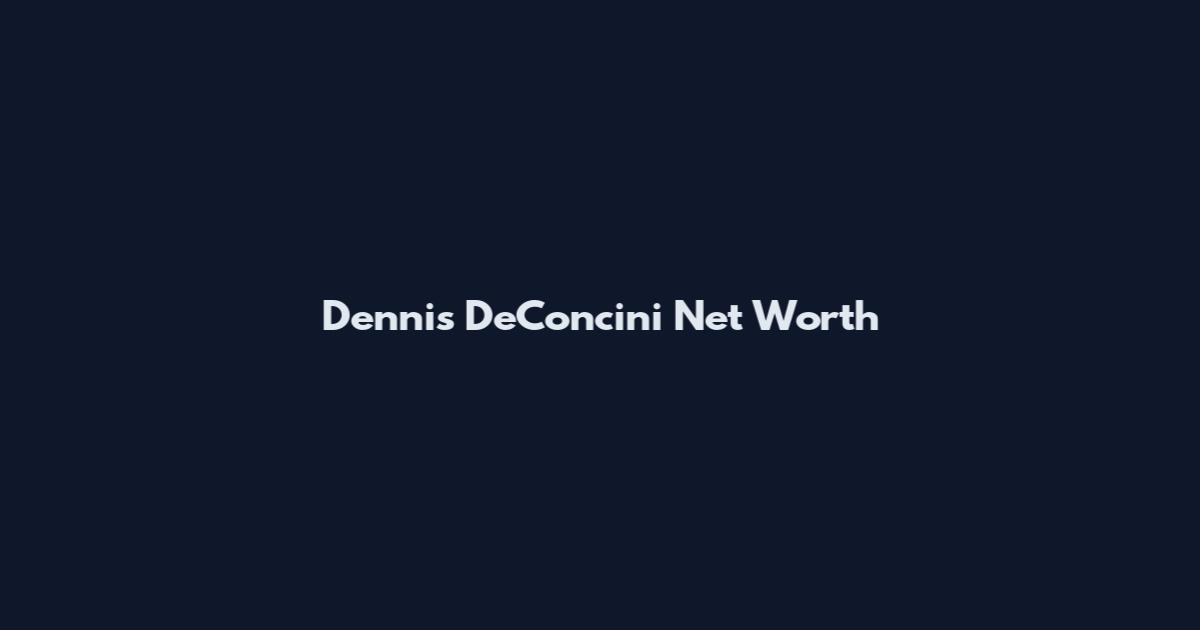 Dennis DeConcini Net Worth