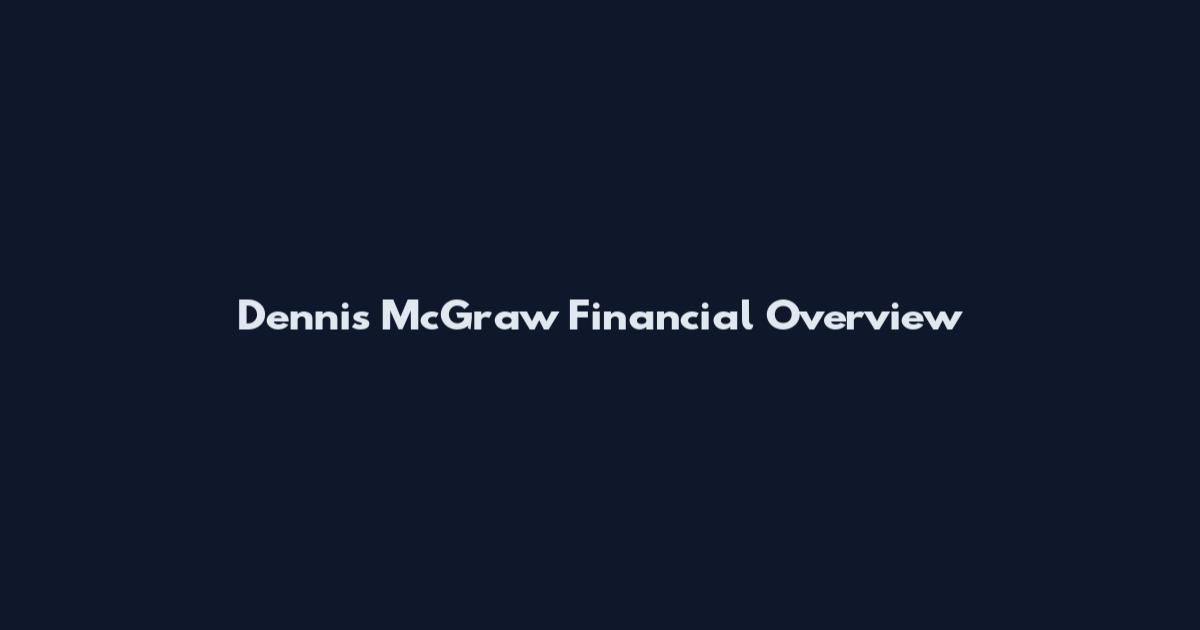 Dennis McGraw Financial Overview