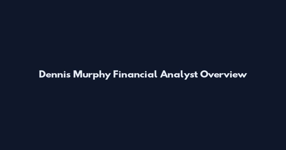 Dennis Murphy Financial Analyst Overview