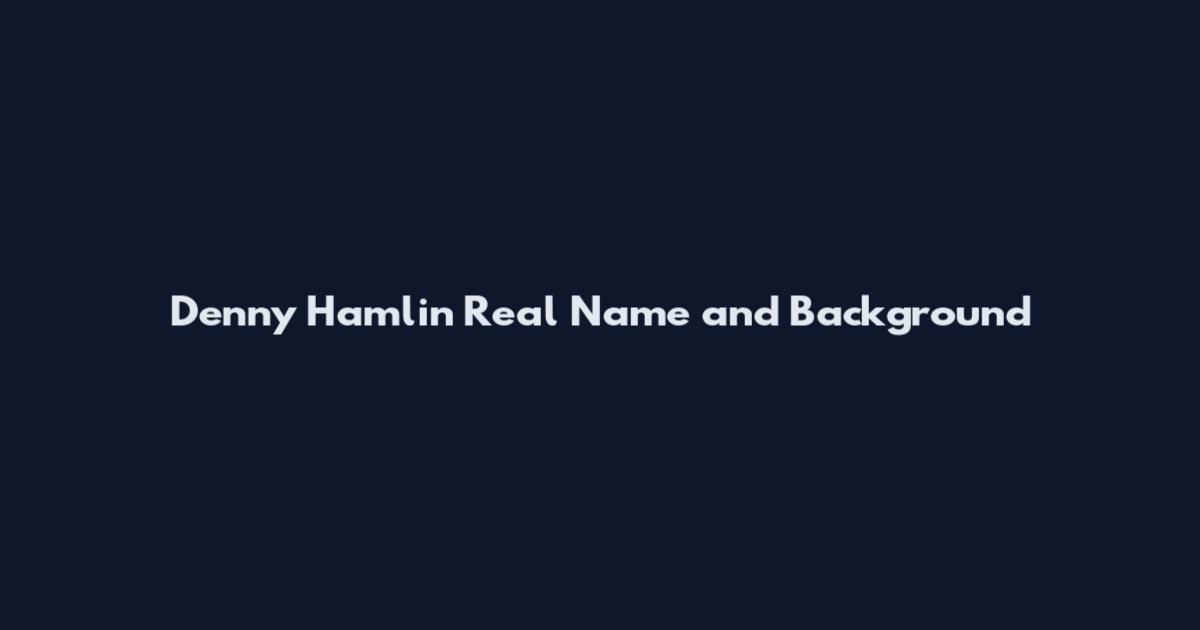 Denny Hamlin Real Name and Background