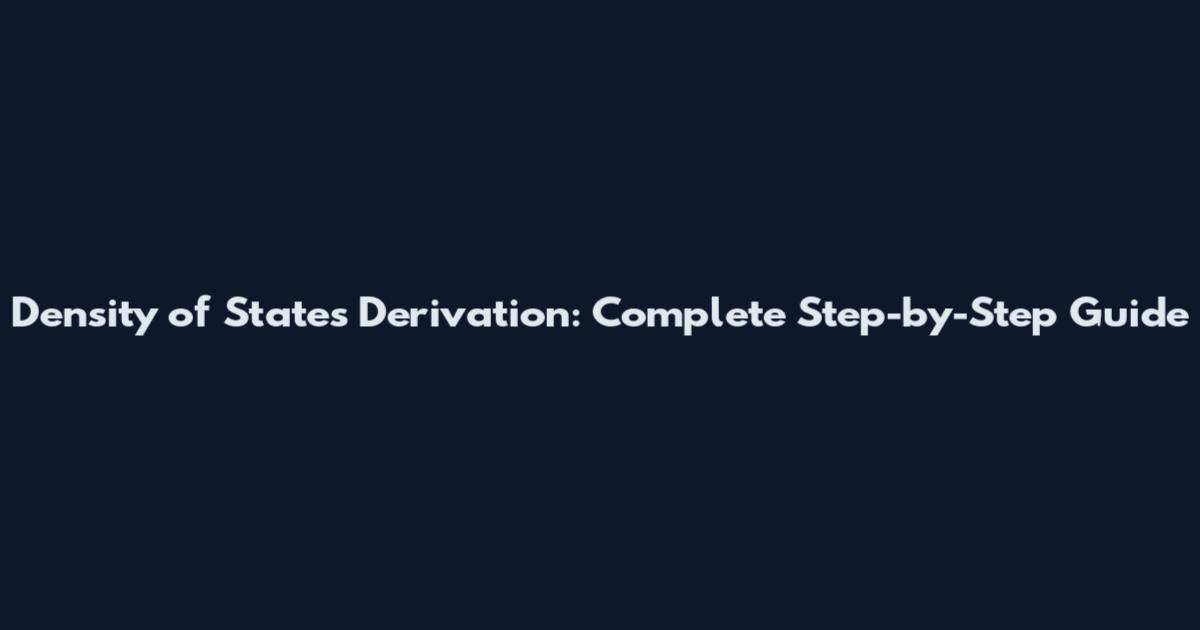 Density of States Derivation: Complete Step-by-Step Guide