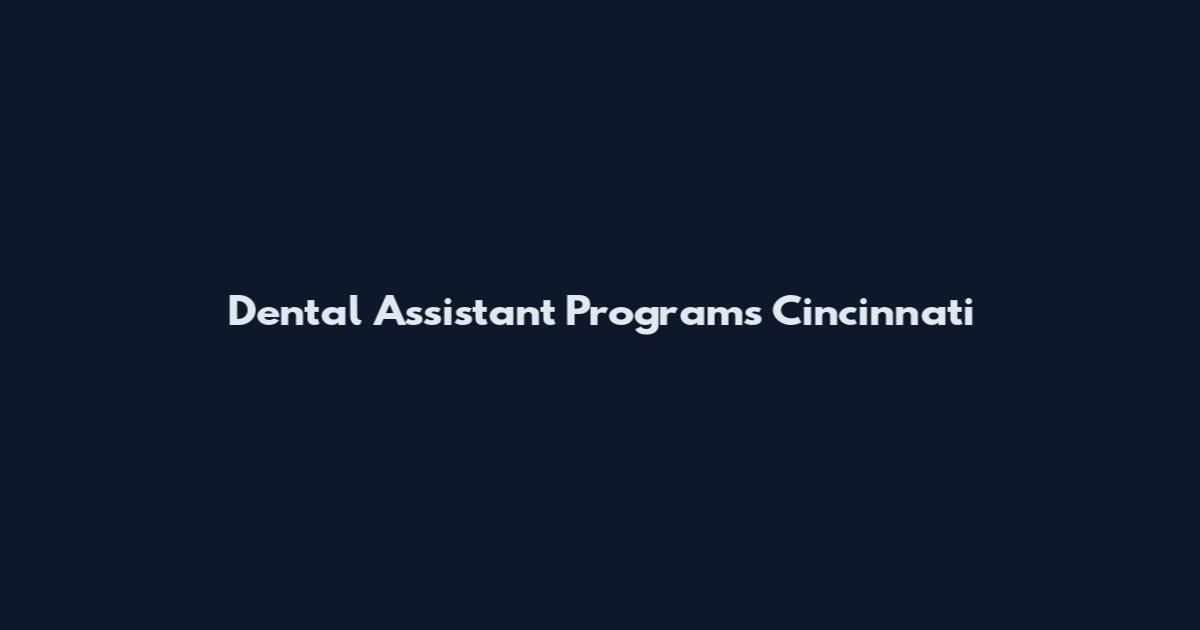Dental Assistant Programs Cincinnati
