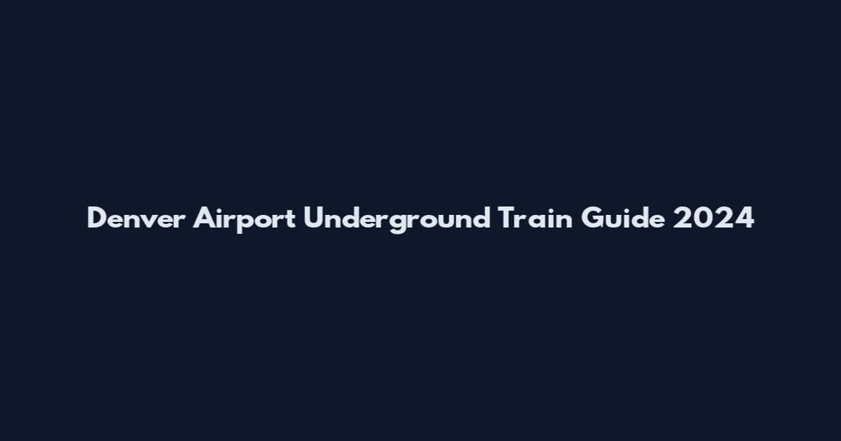Denver Airport Underground Train Guide 2024